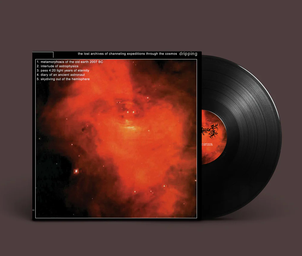 DRIPPING - The Lost Archives of Channeling Expeditions Through the Cosmos - 10" vinyl