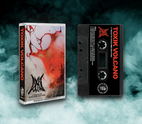 TOXIK VOLCANO - A Trilogy of Cataclysmic Eruptions - cassette