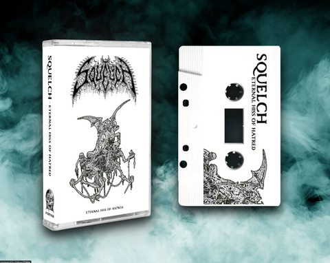 SQUELCH - Eternal Hiss of Hatred - cassette