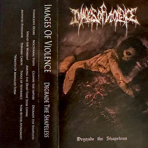 IMAGES OF VIOLENCE - Degrade the Shapeless - cassette