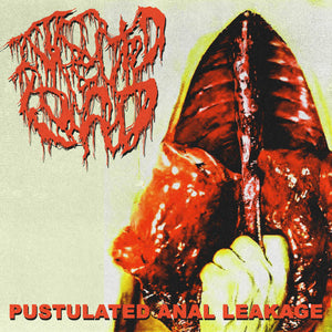 INFECTED LOAD - Pustulated Anal Leakage - cassette
