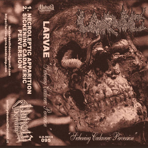 LARVAE - Sickening Cadaveric Perversion - cassette